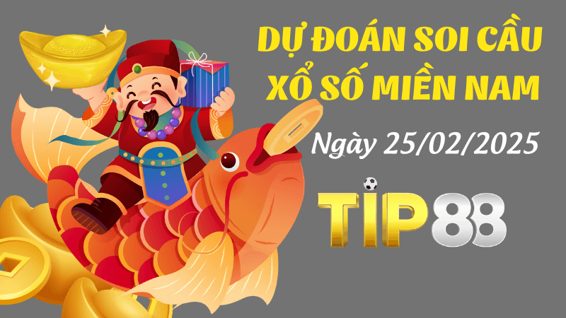 TIP88 Dự Đoán Soi Cầu Miền Nam Ngày 25/02/2025 - Đỉnh Nhất