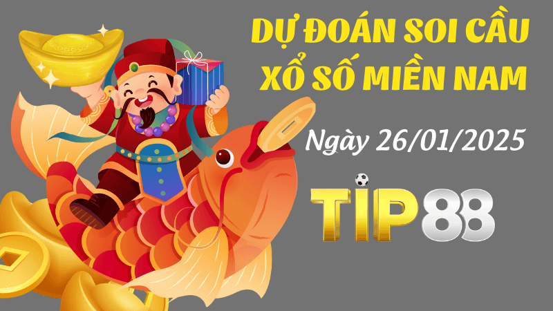 TIP88 Dự Đoán Soi Cầu Miền Nam Ngày 26/01/2025 Trúng Đậm