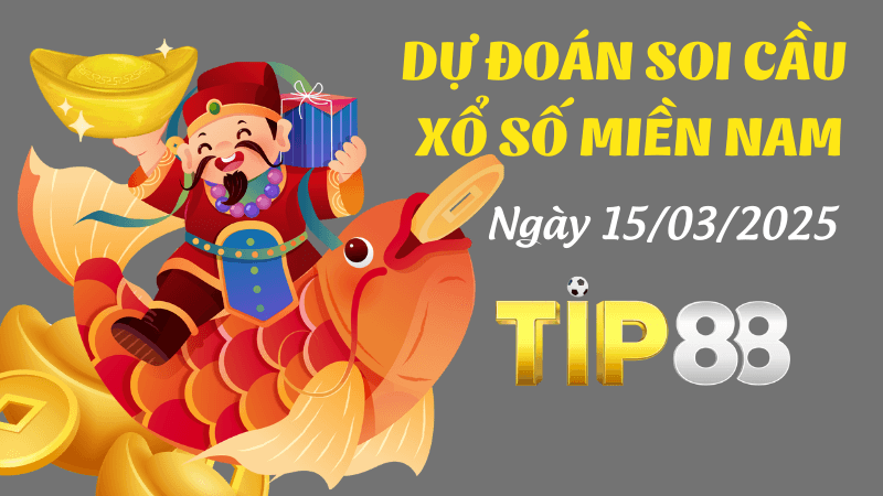 TIP88 Dự Đoán Soi Cầu Xổ Số Miền Nam Ngày 15/03/2025 - Đỉnh Nhất
