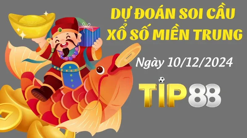 TIP88 Dự Đoán Soi Cầu Miền Trung Ngày 10/12/2024 - Dự Đoán Con Số May Mắn