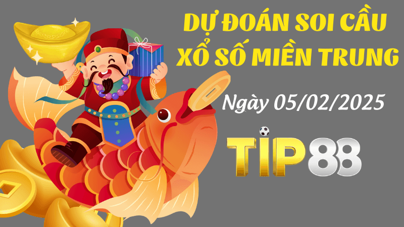 TIP88 Dự Đoán Soi Cầu Miền Trung Ngày 5/02/2025 Chuẩn Nhất